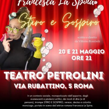 Roma, Teatro Petrolini: “Stiro e sospiro” – Monologo di Francesca La Spina – 20/21 Maggio 2024
