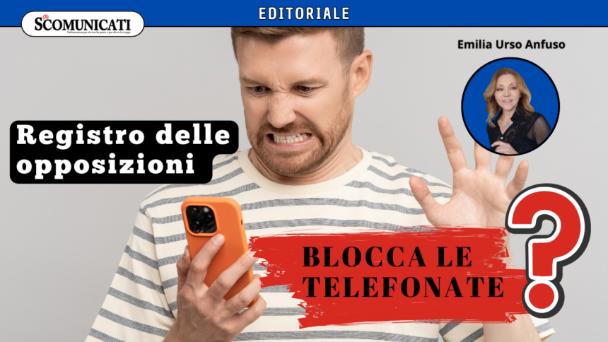 Telemarketing aggressivo: ecco perché è inutile la registrazione al registro delle opposizioni