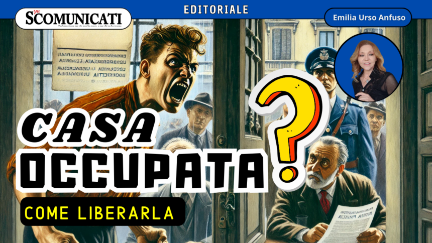 Occupazione di immobili: ecco perché in Italia è così difficile cacciar fuori gli occupanti abusivi!